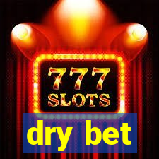 dry bet